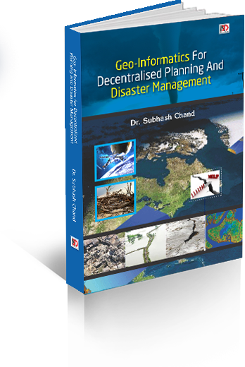 Geo- Informatics for Decentralised  Planning and Disaster Management